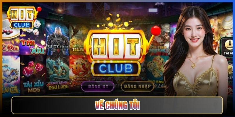 Hitclub Là Ai Và Câu Chuyện Phía Sau Sân Chơi Của Chúng Tôi