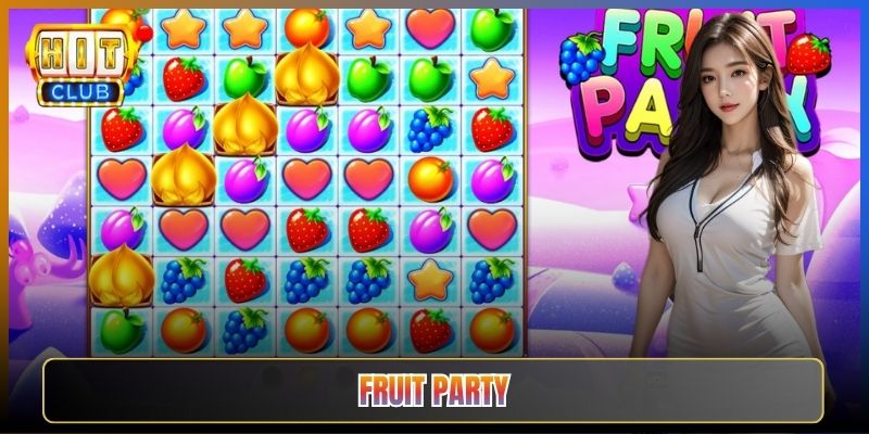 Fruit Party Tại Hitclub Tiệc Trái Cây Nổ Hũ Tưng Bừng
