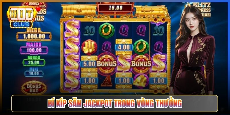 Bí Kíp Săn Jackpot Trong Vòng Thưởng