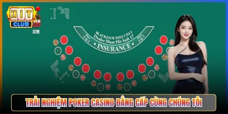 Trải Nghiệm Poker Casino Đẳng Cấp Cùng Chúng Tôi