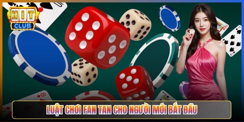 Luật Chơi Fan Tan Cho Người Mới Bắt Đầu