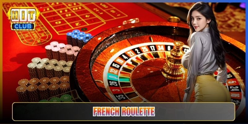 French Roulette Tại Hitclub Vòng Quay Kiểu Pháp Sang Chảnh