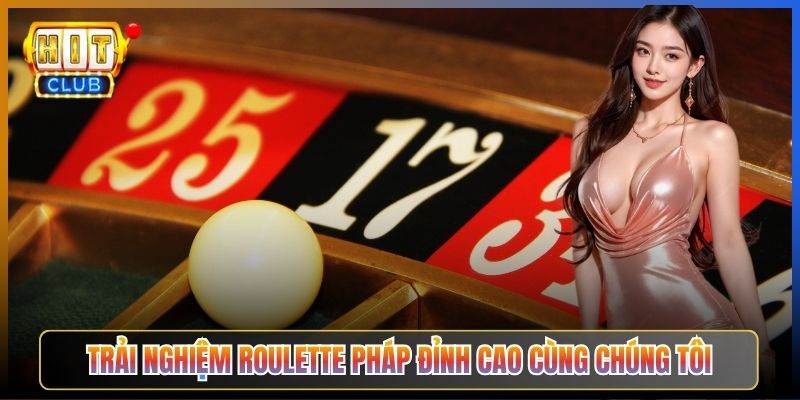 Trải Nghiệm Roulette Pháp Đỉnh Cao Cùng Chúng Tôi
