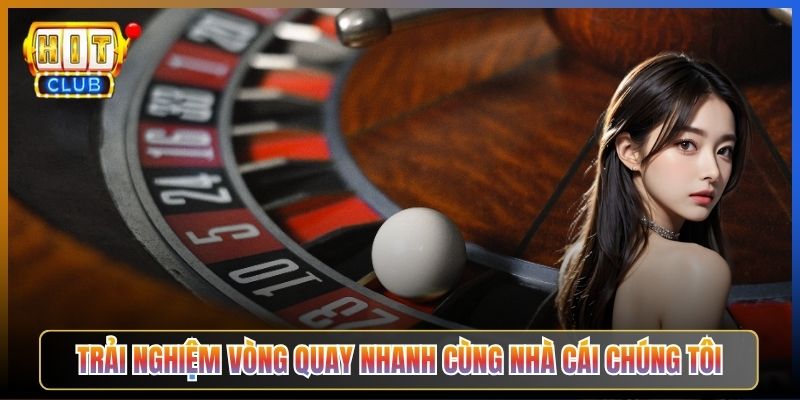 Trải Nghiệm Vòng Quay Nhanh Cùng Nhà Cái Chúng Tôi