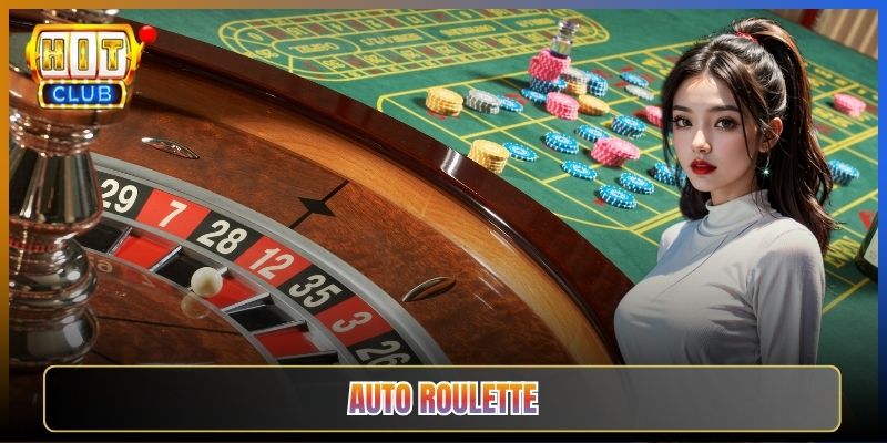 Auto Roulette Tại Hitclub Vòng Quay Tự Động Chơi Mỏi Tay