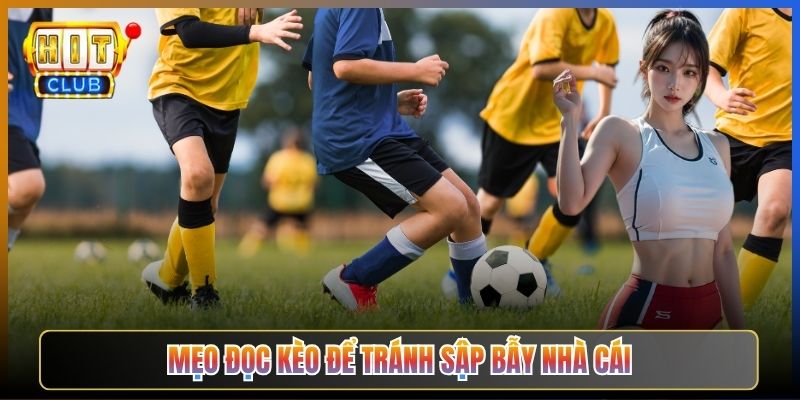 Mẹo Đọc Kèo Để Tránh Sập Bẫy Nhà Cái