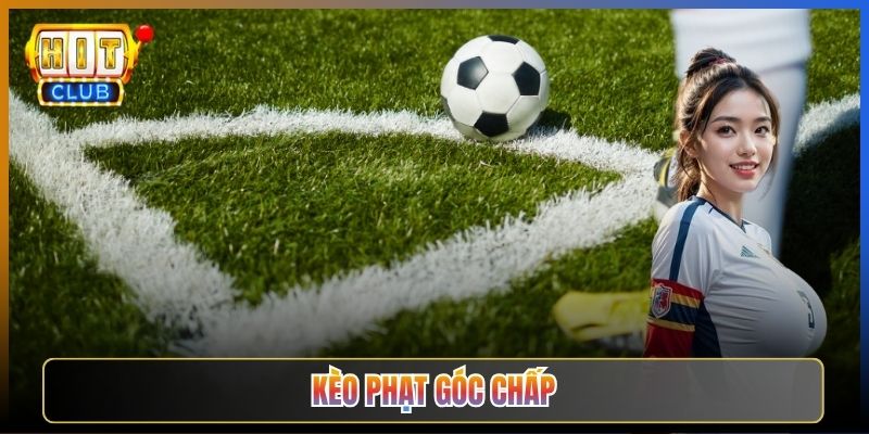 Kèo Phạt Góc Chấp Tại Hitclub Đọc Vị Số Góc Cực Nhạy