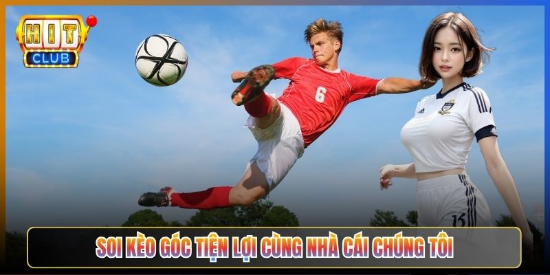 Soi Kèo Góc Tiện Lợi Cùng Nhà Cái Chúng Tôi