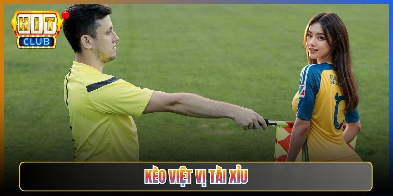Kèo Việt Vị Tài Xỉu Tại Hitclub Đọc Số Liệu Bắt Kèo Ngon
