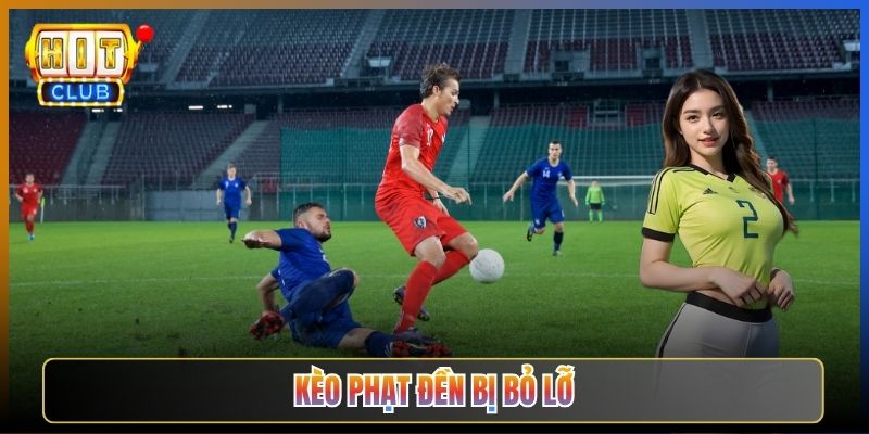 Kèo Phạt Đền Bị Bỏ Lỡ Tại Hitclub Cửa Lạ Tỷ Lệ Khủng