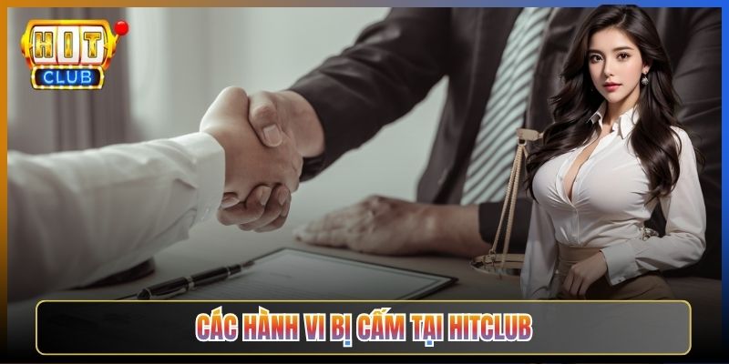Các Hành Vi Bị Cấm Tại Hitclub