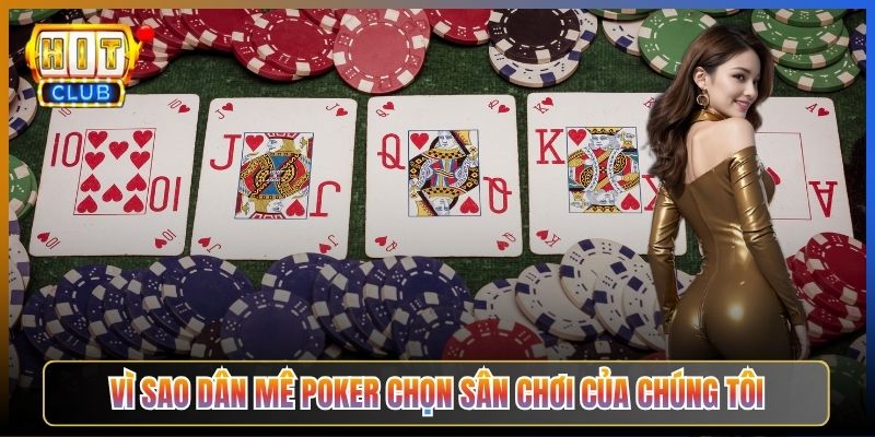 Vì Sao Dân Mê Poker Chọn Sân Chơi Của Chúng Tôi