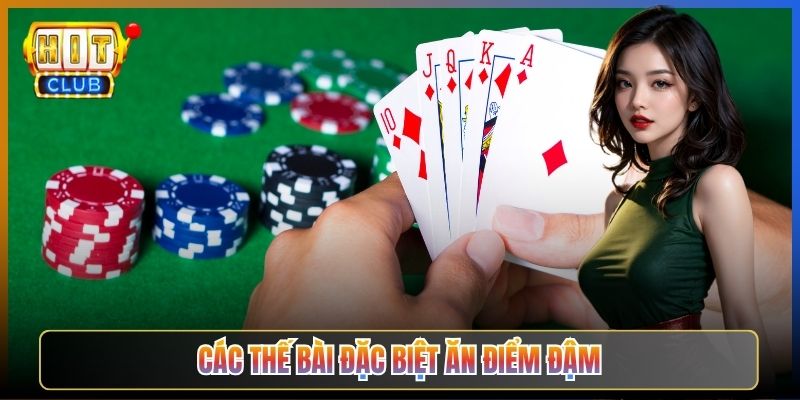 Các Thế Bài Đặc Biệt Ăn Điểm Đậm