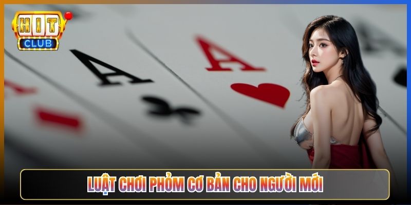 Luật Chơi Phỏm Cơ Bản Cho Người Mới
