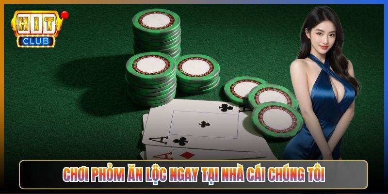 Chơi Phỏm Ăn Lộc Ngay Tại Nhà Cái Chúng Tôi