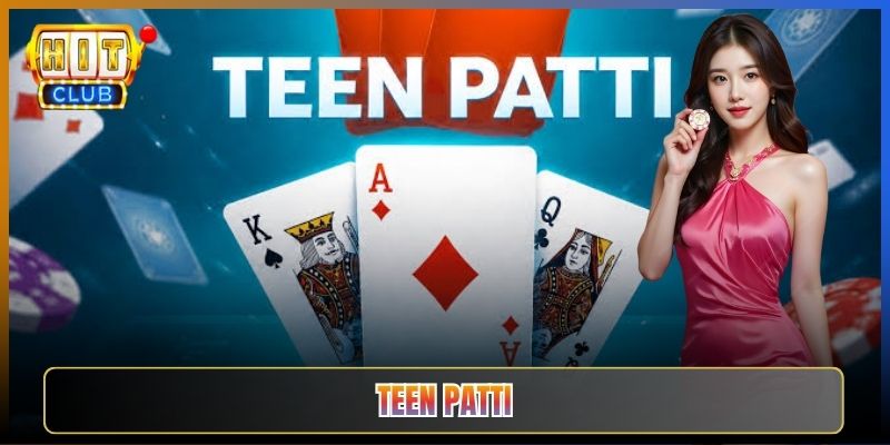 Teen Patti Tại Hitclub Game Bài Ấn Độ Cực Cuốn