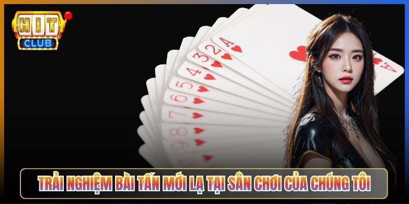 Trải Nghiệm Bài Tấn Mới Lạ Tại Sân Chơi Của Chúng Tôi