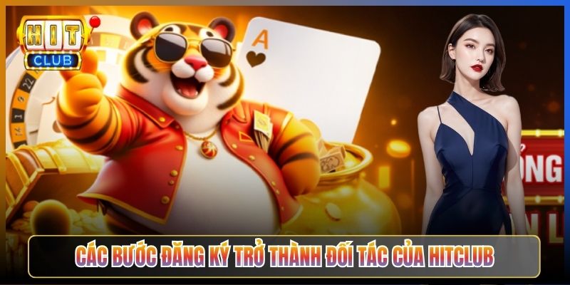 Các Bước Đăng Ký Trở Thành Đối Tác Của Hitclub