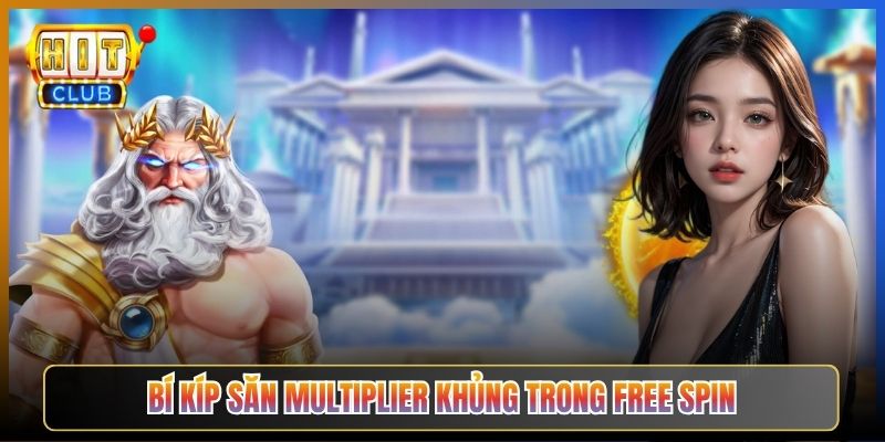Bí Kíp Săn Multiplier Khủng Trong Free Spin